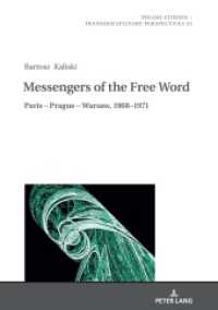 Messengers of the Free Word : Paris - Prague - Warsaw, 1968-1971 (Polish Studies - Transdisciplinary Perspectives 33) （2020. 300 S. 210 mm）