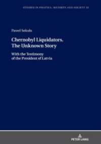 Chernobyl Liquidators. The Unknown Story : With the Testimony of the President of Latvia (Studies in Politics, Security and Society 33) （2020. 142 S. 1 Abb. 210 mm）