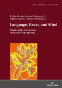 Language, Heart, and Mind : Studies at the intersection of emotion and cognition (Lodz Studies in Language 66) （2020. 460 S. 77 Abb. 210 mm）