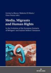 Media, Migrants and Human Rights. In the Evolution of the European Scenario of Refugees' and Asylum Seekers' Instances （2020. 472 S. 46 Abb. 210 mm）