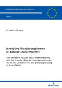 Innovative Finanzierungsformen im Licht des Aufsichtsrechts (Europäische Hochschulschriften Recht 6189) （2020. 214 S. 210 mm）