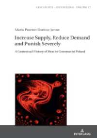 Increase Supply, Reduce Demand and Punish Severely : A Contextual History of Meat in Communist Poland (Studies in History, Memory and Politics 37) （2020. 326 S. 27 Abb. 210 mm）