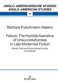 Failure: The Humble Narrative of Unsuccessfulness in Late Modernist Fiction : British, Irish and Postcolonial Novels and Stories (Anglo-amerikanische Studien / Anglo-American Studies 65) （2020. 212 S. 210 mm）