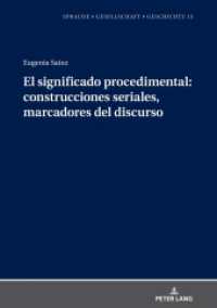El significado procedimental: construcciones seriales, marcadores del discurso (Sprache - Gesellschaft - Geschichte 13) （2021. 274 S. 3 Abb. 210 mm）