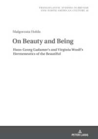 On Beauty and Being: Hans-Georg Gadamer's and Virginia Woolf's Hermeneutics of the Beautiful (Transatlantic Studies in British and North American Culture 33) （2021. 310 S. 210 mm）
