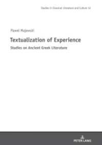 Textualization of Experience : Studies on Ancient Greek Literature (Studies in Classical Literature and Culture 12) （2020. 238 S. 1 Abb. 210 mm）