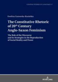The Constitutive Rhetoric of 20th Century Anglo-Saxon Feminism : The Role of the Discourse and its Strategies in the Reproduction of Social Reality and Power (Gdansk Studies in Language 17) （2021. 156 S. 7 Abb. 210 mm）
