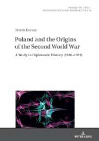 Poland and the Origins of the Second World War : A Study in Diplomatic History (1938-1939) (Polish Studies - Transdisciplinary Perspectives 35) （2021. 558 S. 210 mm）