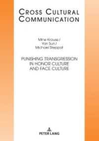 Punishing Transgression in Honor Culture and Face Culture (Cross Cultural Communication 37) （2023. 240 S. 3 Abb. 210 mm）