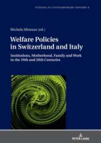 Welfare Policies in Switzerland and Italy : Institutions, Motherhood, Family and Work in the 19th and 20th Centuries (Studies in Contemporary History 9) （2021. 170 S. 2 Abb. 210 mm）