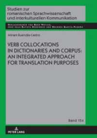 Verb Collocations in Dictionaries and Corpus: an Integrated Approach for Translation Purposes (Studien zur romanischen Sprachwissenschaft und interkulturellen Kommunikation 154) （2020. 232 S. 60 Abb. 210 mm）