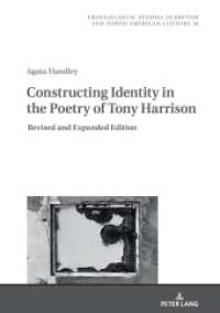 Constructing Identity in the Poetry of Tony Harrison : Revised and Expanded Edition (Transatlantic Studies in British and North American Culture 34) （2021. 208 S. 210 mm）