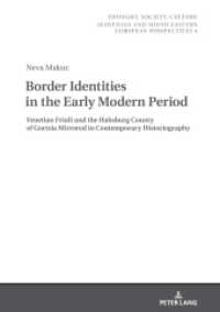 Border Identities in the Early Modern Period : Venetian Friuli and the Habsburg County of Gorizia Mirrored in Contemporary Historiography (Thought, Society, Culture 4) （2020. 240 S. 2 Abb. 210 mm）