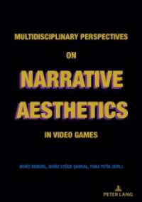 Multidisciplinary Perspectives on Narrative Aesthetics in Video Games （2021. 384 S. 36 Abb. 210 mm）