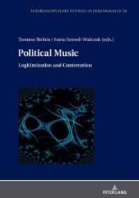 Political Music : Legitimization and Contestation (Interdisciplinary Studies in Performance 26) （2021. 228 S. 4 Abb. 210 mm）