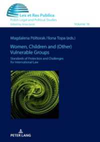 Women, Children and (Other) Vulnerable Groups : Standards of Protection and Challenges for International Law (Ius, Lex et Res Publica 16) （2021. 412 S. 8 Abb. 210 mm）