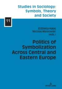 Politics of Symbolization Across Central and Eastern Europe (Studies in Sociology: Symbols, Theory and Society 11) （2021. 304 S. 29 Abb. 210 mm）