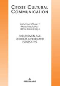 Tabuthemen aus deutsch-tunesischer Perspektive (Cross Cultural Communication 36) （2022. 336 S. 18 Abb. 210 mm）