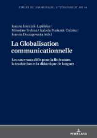 La Globalisation communicationnelle : Les nouveaux défis pour la littérature, la traduction et la didactique de langues (Etudes de linguistique, littérature et arts / Studi di Lingua, Letteratura e Arte 44) （2021. 252 S. 33 Abb. 210 mm）
