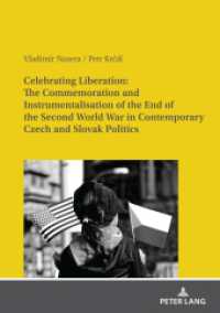 Celebrating Liberation: The Commemoration and Instrumentalisation of the End of the Second World War in Contemporary Cze （2021. 144 S. 7 Abb. 210 mm）
