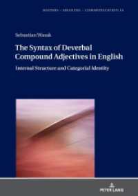 The Syntax of Deverbal Compound Adjectives in English : Internal Structure and Categorial Identity (Sounds - Meaning - Communication 14) （2021. 160 S. 8 Abb. 210 mm）