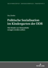 Politische Sozialisation im Kindergarten der DDR : Wie Kinder zur Heimatliebe erzogen werden sollten. Dissertationsschrift (Transformationen - Differenzierungen - Perspektiven 8) （2021. 524 S. 210 mm）