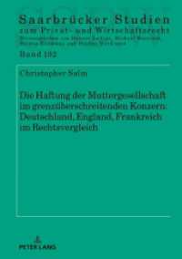 Die Haftung der Muttergesellschaft im grenzüberschreitenden Konzern: Deutschland, England, Frankreich im Rechtsvergleich : Dissertationsschrift (Saarbrücker Studien zum Privat- und Wirtschaftsrecht 102) （2021. 328 S. 210 mm）