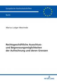 Rechtsgeschäftliche Ausschluss- und Begrenzungsmöglichkeiten der Aufrechnung und deren Grenzen : Dissertationsschrift (Europäische Hochschulschriften Recht 6261) （2021. 664 S. 210 mm）