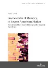 Frameworks of Memory in Recent American Fiction : Narratives of East-Central European Immigrant Experience (New Americanists in Poland 13) （2021. 178 S. 210 mm）