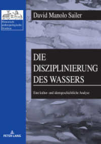 Die Disziplinierung des Wassers : Eine kultur- und ideengeschichtliche Analyse (Historisch-anthropologische Studien 28) （2022. 270 S. 14 Abb. 210 mm）