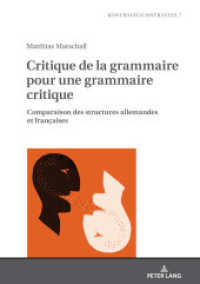 Critique de la grammaire pour une grammaire critique : Comparaison des structures allemandes et françaises (Kontraste/Contrastes 7) （2022. 612 S. 154 Abb. 210 mm）