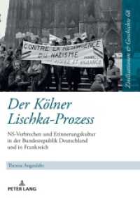 Der Kölner Lischka-Prozess : NS-Verbrechen und Erinnerungskultur in der Bundesrepublik Deutschland und in Frankreich (Zivilisationen und Geschichte / Civilizations and History / Civilisations et Histoire 68) （2021. 180 S. 20 Abb. 210 mm）