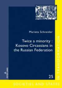 Twice a minority: Kosovo Circassians  in the Russian Federation : Dissertationsschrift (Gesellschaften und Staaten im Epochenwandel / Societies and States in Transformation 25) （2021. 338 S. 30 Abb. 210 mm）