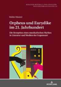 Orpheus und Eurydike im 21. Jahrhundert : Die Rezeption eines musikalischen Mythos in Literatur und Medien der Gegenwart. Dissertationsschrift (Berliner Beiträge zur Literatur- und Kulturgeschichte 24) （2021. 452 S. 31 Abb. 210 mm）
