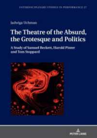 The Theatre of the Absurd, the Grotesque and Politics : A Study of Samuel Beckett, Harold Pinter and Tom Stoppard (Interdisciplinary Studies in Performance 27) （2021. 234 S. 210 mm）