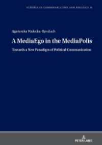 A MediaEgo in the MediaPolis. Towards a New Paradigm of Political Communication (Studies in Communication and Politics 14) （2021. 304 S. 53 Abb. 210 mm）