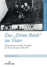 Das «Dritte Reich» im Visier : Interpretationen, Urteile, Strategien der Action française, 1933-1945 (Zivilisationen und Geschichte / Civilizations and History / Civilisations et Histoire 69) （2021. 286 S. 210 mm）