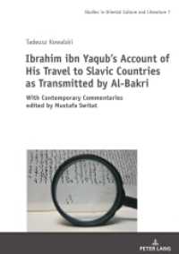 Ibrahim ibn Yaqub's Account of His Travel to Slavic Countries as Transmitted by Al-Bakri : With Contemporary Commentaries edited by Mustafa Switat (Studies in Oriental Culture and Literature 7) （2022. 194 S. 210 mm）