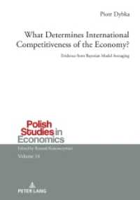 What Determines International Competitiveness of the Economy? : Evidence from Bayesian Model Averaging (Polish Studies in Economics 12) （2022. 126 S. 53 Abb. 210 mm）