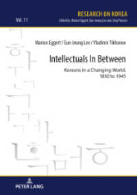 Intellectuals in Between : Koreans in a Changing World, 1850 to 1945 (Research on Korea 11) （2022. 184 S. 210 mm）