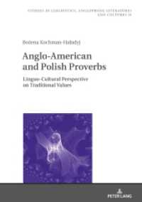 Anglo-American and Polish Proverbs : Linguo-Cultural Perspective on Traditional Values (Studies in Linguistics, Anglophone Literatures and Cultures 31) （2021. 290 S. 13 Abb. 210 mm）