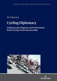 Cycling Diplomacy : Undemocratic Regimes and Professional Road Cycling Teams Sponsorship (Studies in Politics, Security and Society 40) （2021. 158 S. 6 Abb. 210 mm）