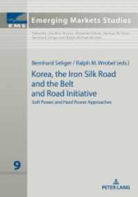 Korea, the Iron Silk Road and the Belt and Road Initiative : Soft Power and Hard Power Approaches (Emerging Markets Studies 9) （2022. 236 S. 21 Abb. 210 mm）