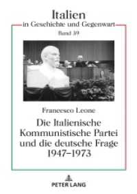 Die Italienische Kommunistische Partei und die deutsche Frage 1947-1973 : Dissertationsschrift (Italien in Geschichte und Gegenwart 39) （2022. 320 S. 210 mm）