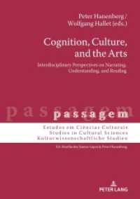 Cognition, Culture, and the Arts : Interdisciplinary Perspectives on Narrating, Understanding, and Reading (passagem 15) （2021. 132 S. 210 mm）