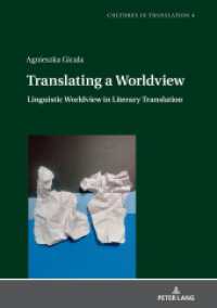 Translating a Worldview : Linguistic Worldview in Literary Translation (Cultures in Translation 4) （2021. 194 S. 5 Abb. 210 mm）