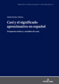 "Casi" y el significado aproximativo en español : Propuesta teórica y estudios de caso. Dissertationsschrift (Sprache - Gesellschaft - Geschichte 12) （2021. 242 S. 59 Abb. 210 mm）