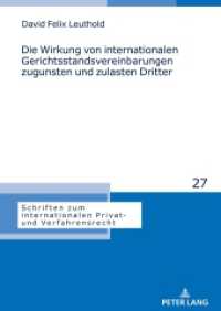 Die Wirkung von internationalen Gerichtsstandsvereinbarungen zugunsten und zulasten Dritter : Dissertationsschrift (Schriften zum internationalen Privat- und Verfahrensrecht 27) （2022. 330 S. 210 mm）