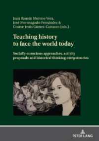 Teaching history to face the world today : Socially-conscious approaches, activity proposals and historical thinking competencies （2023. 270 S. 16 Abb. 210 mm）