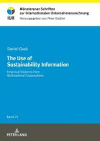 The Use of Sustainability Information : Empirical Evidence from Multinational Corporations. Dissertationsschrift (Münsteraner Schriften zur Internationalen Unternehmensrechnung 21) （2021. XXIV, 254 S. 56 Abb. 210 mm）